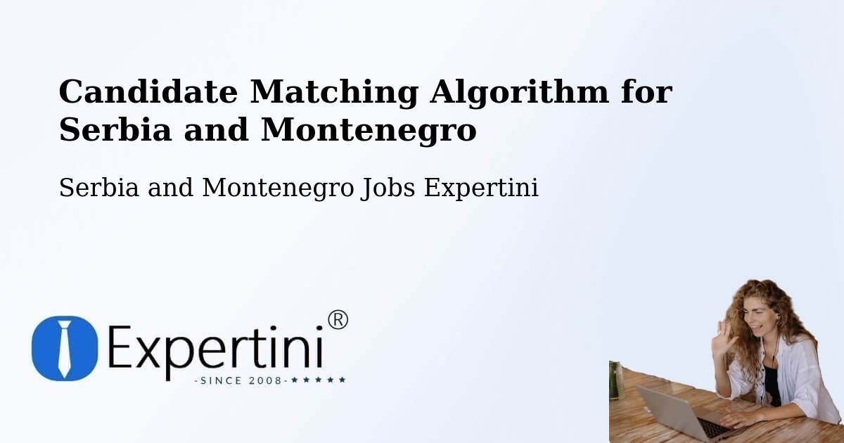 Candidate Matching Algorithm Overview – Carberry - Serbia and Montenegro Jobs Expertini